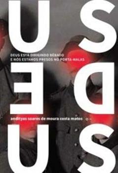 Deus Esta Dirigindo Bebado E Nos Estamos Presos, do autor Andityas Soares De Moura Costa Matos