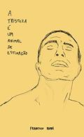 Ler A tristeza é um animal de estimação, do autor Francisco Ramai