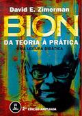 Ler Bion: Da Teoria à Prática - Uma Leitura Didática, do autor David E. Zimerman Ler Bion: Da Teoria à Prática - Uma Leitura Didática, do autor David E. Zimerman