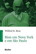 Ler Bion em Nova York e em São Paulo, do autor Wilfred R. Bion