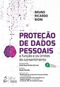 Ler Proteção de Dados Pessoais - A Função e os Limites do Consentimento, do autor Bruno Ricardo BIONI Ler Proteção de Dados Pessoais - A Função e os Limites do Consentimento, do autor Bruno Ricardo BIONI