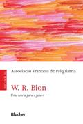 Ler W. R. Bion, uma Teoria Para o Futuro, do autor Association Française de Psychiatrie Ler W. R. Bion, uma Teoria Para o Futuro, do autor Association Française de Psychiatrie