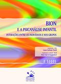 Ler Bion e a Psicanálise infantil: Interações entre os indivíduos e nos grupos, do autor Luisa Tirelli; Anne Lise Scappaticci