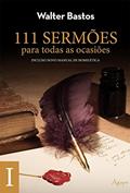 Ler 111 Sermões Para Todas as Ocasiões - Volume 2, do autor Walter Bastos