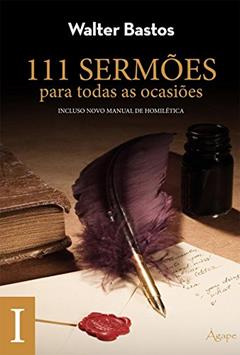 111 Sermões Para Todas as Ocasiões - Volume 2, do autor Walter Bastos