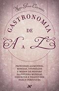 Ler Gastronomia de A A Z: Principais alimentos, bebidas, utensílios e modos de preparo da cozinha mundial descritos e traduzidos para o português, do autor Maria Genny Caturegli Ler Gastronomia de A A Z: Principais alimentos, bebidas, utensílios e modos de preparo da cozinha mundial descritos e traduzidos para o português, do autor Maria Genny Caturegli