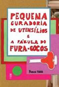 Ler PEQUENA CURADORIA UTENSILIOS E A FABULA FURA-COCOS, do autor BIANCA HABIB; BIANCA HABIB Ler PEQUENA CURADORIA UTENSILIOS E A FABULA FURA-COCOS, do autor BIANCA HABIB; BIANCA HABIB