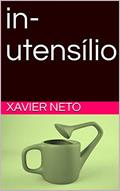Ler in-utensílio, do autor Xavier Neto