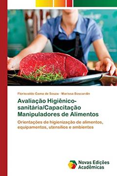 Avaliação Higiênico-sanitária/Capacitação Manipuladores de Alimentos: Orientações de higienização de alimentos, equipamentos, utensílios e ambientes, do autor Florisvaldo Gama de Souza; Marissa Boscardin