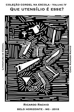 COLEÇÃO CORDEL NA ESCOLA: QUE UTENSÍLIO É ESSE?, do autor RICARDO RACHID