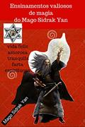 Ler Ensinamentos valiosos de magia do Mago Sidrak Yan: vida feliz, amorosa, tranquila, farta e espirituosa, do autor Mago Sidrak Yan