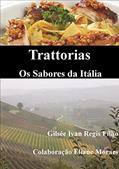 Ler Trattorias - Os Sabores da Itália: Receitas, ingredientes, técnicas, utensílios e vinhos, do autor Gilsee Ivan Regis Filho