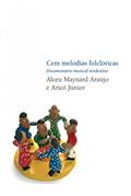 Ler Cem melodias folclóricas: Documentário musical nordestino, do autor Alceu Maynard | Aricó Junior Araújo