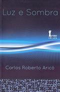 Ler Luz e Sombra, do autor Carlos Roberto Aricó Ler Luz e Sombra, do autor Carlos Roberto Aricó