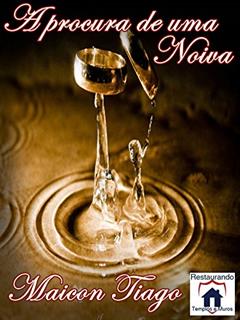 A procura de uma noiva, do autor Maicon Tiago