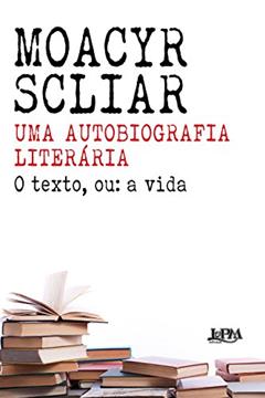 Uma Autobiografia Literária, do autor Moacyr Scliar
