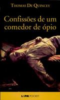Ler Confissões de um Comedor de ópio, do autor Thomas de Quincey