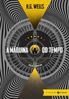 A máquina do tempo: edição comentada, do autor H.G. Wells