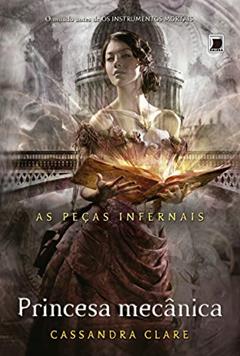 Princesa Mecânica - Série as Peças Infernais. Volume 3 [Versão econômica], do autor Cassandra Clare