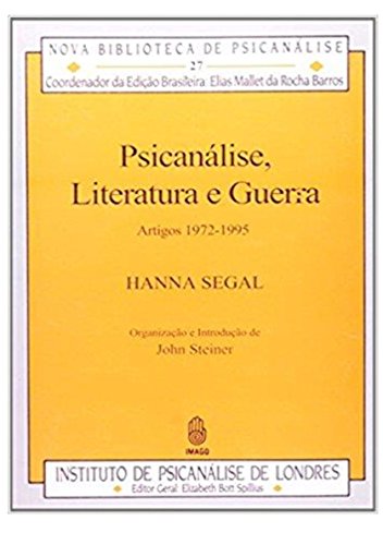 Ler Psicanálise, Literatura e Guerra: Artigos 1972-1995 (Volume 27), do autor Hanna Segal