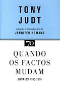 Ler Quando os Factos Mudam: Ensaios - 1995-2010, do autor Tony Judt Ler Quando os Factos Mudam: Ensaios - 1995-2010, do autor Tony Judt