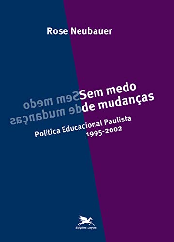 Ler Sem medo de mudanças: Política educacional paulista - 1995-2002, do autor Rose Neubauer