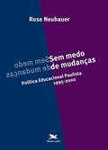 Ler Sem medo de mudanças: Política educacional paulista - 1995-2002, do autor Rose Neubauer