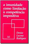 Ler A imunidade como limitação à competência impositiva - 1 ed./1995, do autor Denise L. Rodrigues Ler A imunidade como limitação à competência impositiva - 1 ed./1995, do autor Denise L. Rodrigues