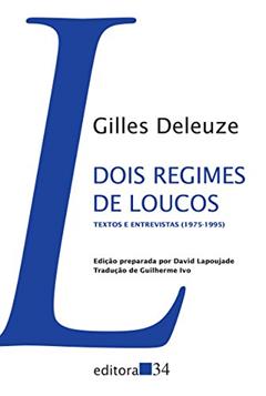 Dois regimes de loucos: Textos e Entrevistas (1975-1995), do autor Gilles Deleuze
