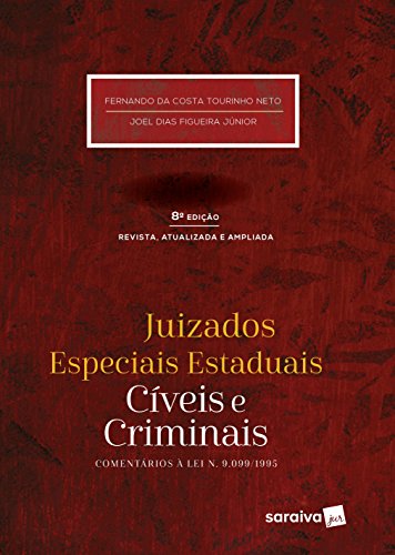 Ler Juizados especiais estaduais: Cíveis e criminais - 8ª edição de 2017: Comentários à Lei 9.099/1995, do autor Joel Dias Figueira Junior; Fernando de Costa Tourinho Neto