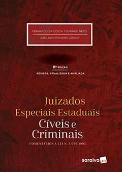 Juizados especiais estaduais: Cíveis e criminais - 8ª edição de 2017: Comentários à Lei 9.099/1995, do autor Joel Dias Figueira Junior; Fernando de Costa Tourinho Neto