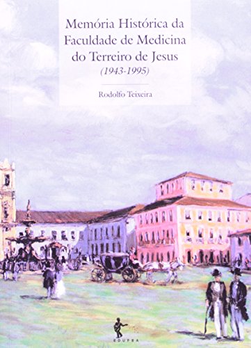 Ler Memória Histórica da Faculdade de Medicina do Terreiro Jesus. 1943-1995, do autor Rodolfo Teixeira