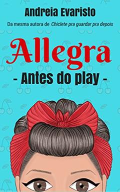Allegra: antes do play, do autor Andreia Evaristo