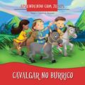 Ler Cavalgar no Burrico (Aprendendo com Jesus Livro 3), do autor Agnes de Bezenac; Salem de Bezenac Ler Cavalgar no Burrico (Aprendendo com Jesus Livro 3), do autor Agnes de Bezenac; Salem de Bezenac