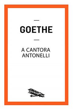 A cantora Antonelli (Contém um Conto), do autor Johann Wolfgang von Goethe