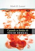 Ler Curando as Feridas do Vício Sexual: o Pecado Secreto, do autor Mark R. Laaser