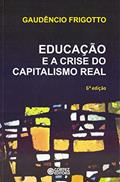 Ler Educação e a crise do capitalismo real, do autor Gaudêncio Frigotto