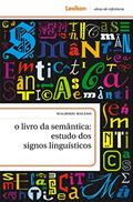 Ler O livro da semântica; estudos dos signos linguísticos, do autor Walmirio Macedo Ler O livro da semântica; estudos dos signos linguísticos, do autor Walmirio Macedo