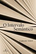 Ler O Intervalo Semântico, do autor Carlos Vogt
