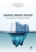 Ler LINGUAGEM, COGNIÇÃO E SOCIEDADE: INTERLOCUÇÕES EM LINGUÍSTICA COGNITIVA, do autor NAIRA DE ALMEIDA VELOZO