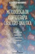 Ler Metodologia da vegetoterapia caractero-analítica: sistemática, semiótica, semiologia, semântica, do autor Federico Navarro