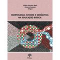 Ler MORFOLOGIA, SINTAXE E SEMÂNTICA NA EDUCAÇÃO BASICA, do autor NÚBIA FERREIRA RECH Ler MORFOLOGIA, SINTAXE E SEMÂNTICA NA EDUCAÇÃO BASICA, do autor NÚBIA FERREIRA RECH