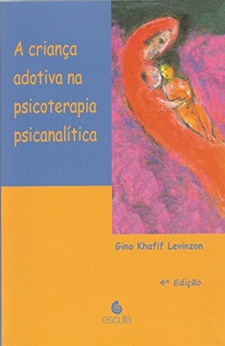 Ler A Criança Adotiva na Psicoterapia Psicanalítica, do autor Gina Khafif Levinzon