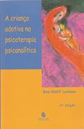Ler A Criança Adotiva na Psicoterapia Psicanalítica, do autor Gina Khafif Levinzon Ler A Criança Adotiva na Psicoterapia Psicanalítica, do autor Gina Khafif Levinzon