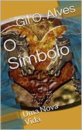 Ler O Símbolo: Uma Nova Vida (Série Os Adotados Livro 1), do autor Gil O. Alves Ler O Símbolo: Uma Nova Vida (Série Os Adotados Livro 1), do autor Gil O. Alves