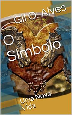 O Símbolo: Uma Nova Vida (Série Os Adotados Livro 1), do autor Gil O. Alves
