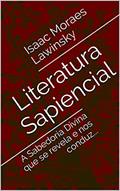 Ler Literatura Sapiencial: A Sabedoria Divina que se revela e nos conduz... (Teologia/ciência sagrada Livro 1), do autor Isaac Moraes Lawinsky