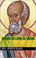 Ler Estudo do Livro de Oséias, do autor Rev. Joseph Klaus Ler Estudo do Livro de Oséias, do autor Rev. Joseph Klaus