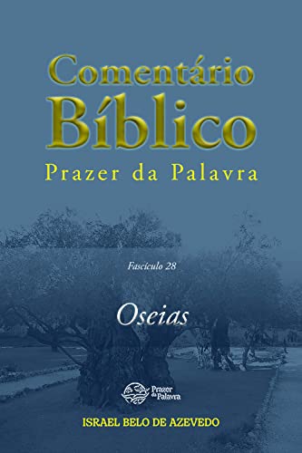 Ler Comentário Bíblico Prazer da Palavra, fascículo 28 - Oseias (Bíblia de Estudo Prazer da Palavra), do autor Israel Belo de Azevedo Ler Comentário Bíblico Prazer da Palavra, fascículo 28 - Oseias (Bíblia de Estudo Prazer da Palavra), do autor Israel Belo de Azevedo