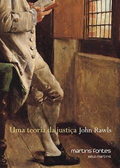 Teoria da justiça, Uma (reimpressão 2021), do autor John Rawls